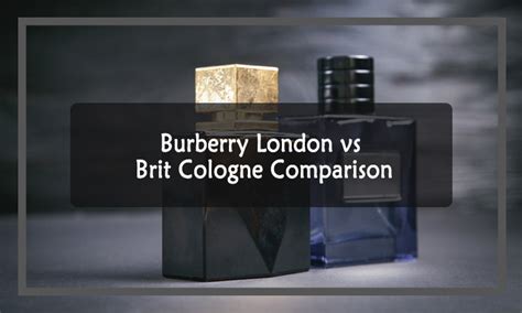 burberry london vs burberry brit perfume|Burberry Brit vs London perfume.